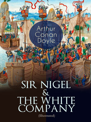 cover image of SIR NIGEL & THE WHITE COMPANY (Illustrated)